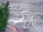 Load image into Gallery viewer, Love Is In The Air Sign
